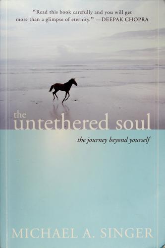 The Untethered Soul: The Journey Beyond Yourself